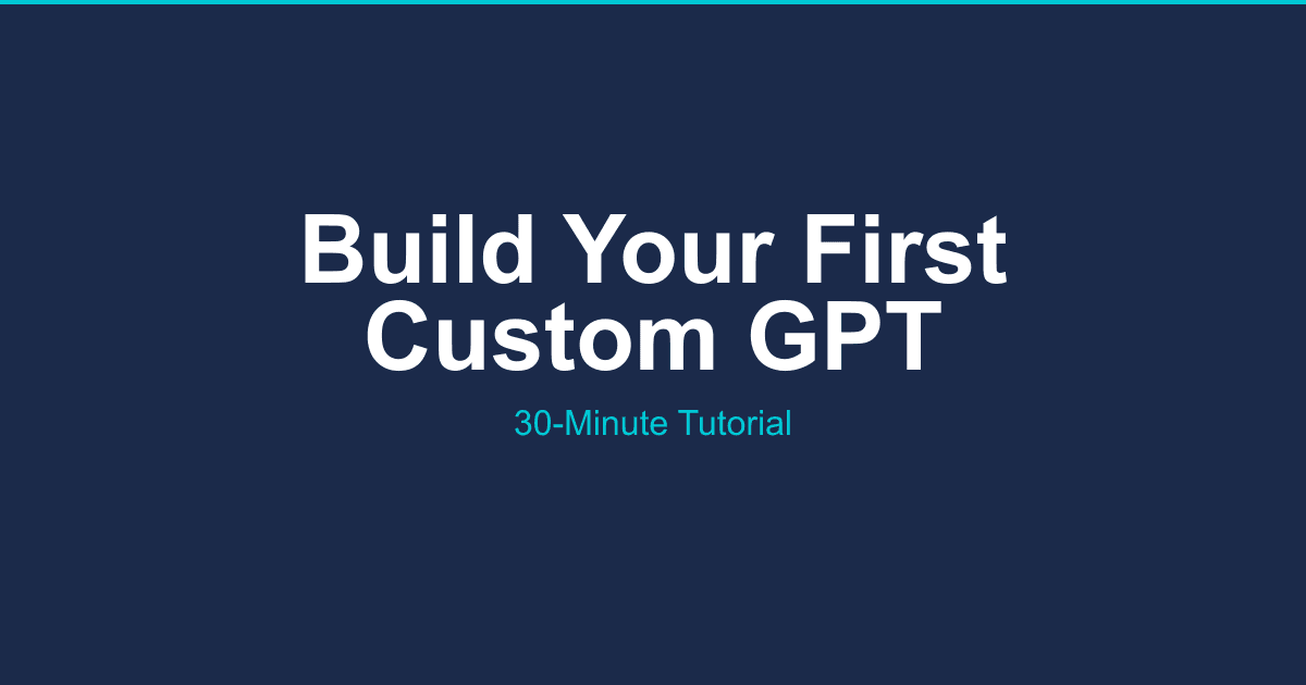 Build Your First Custom GPT